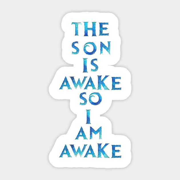 The Son Is Awake Sticker by RFMDesigns